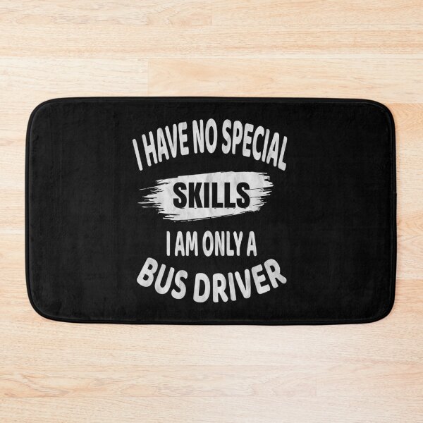 Item preview, I Have No Special Skills I Am Only A Bus Driver Funny product designed and sold by Grabitees.