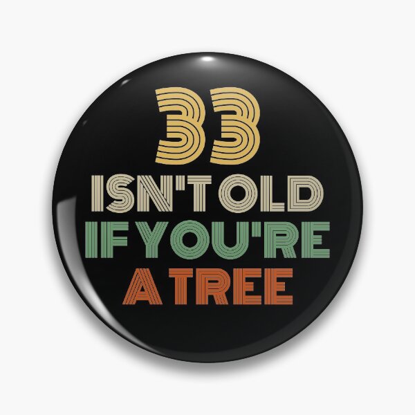 Item preview, 33 Isn't Old If You're A Tree 33rd Birthday  designed and sold by Vanover Designs.