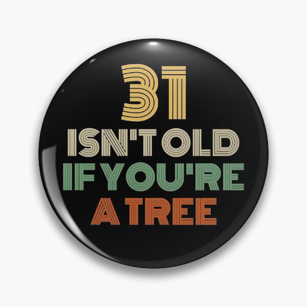 Item preview, 31 Isn't Old If You're A Tree 31st Birthday  designed and sold by Vanover Designs.