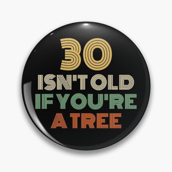 Item preview, 30 Isn't Old If You're A Tree 30th Birthday  designed and sold by Vanover Designs.