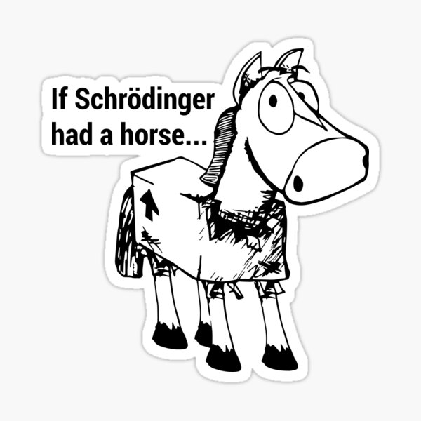 Item preview, If Schrodinger had a horse... designed and sold by Coops Clothing.
