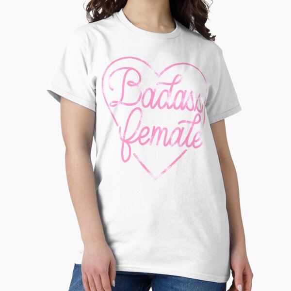 Badass Female Classic T-Shirt