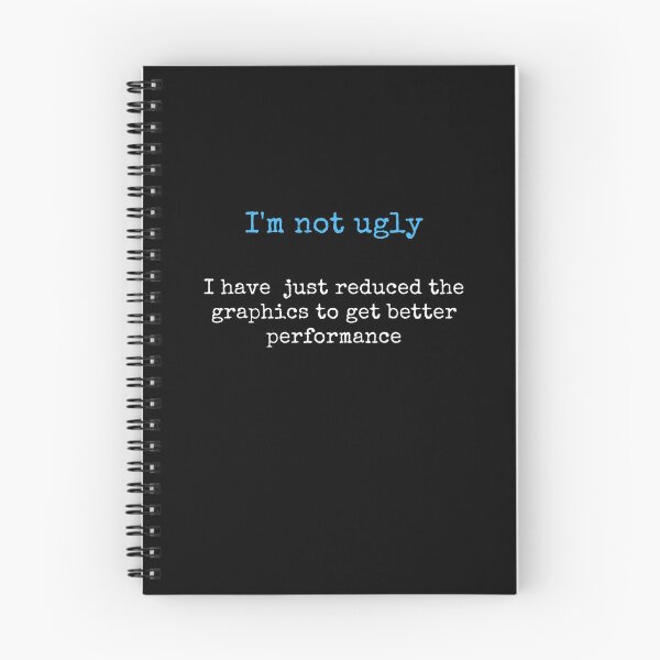 Item preview, I'm not ugly I have just reduced the graphics to get better performance. quote programmer, coding gift with a quote. designed and sold by RoManSmArt.