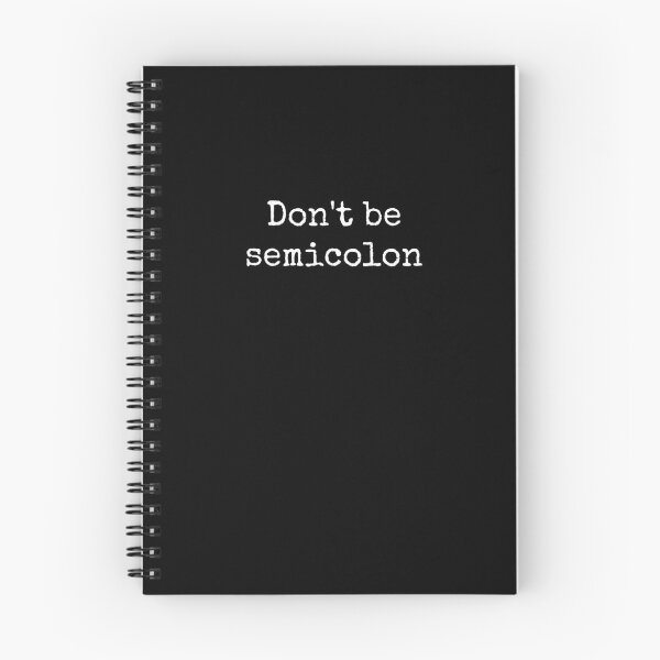 Item preview, Don't be semicolon Programmer, coding gift with a quote. designed and sold by RoManSmArt.