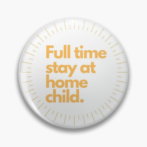 Item preview, Full time stay at home child designed and sold by madsgro.
