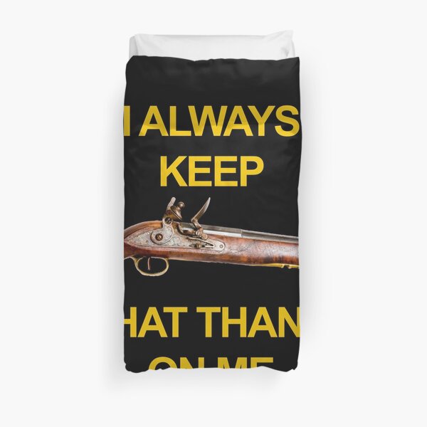 Always Keep That Thang On Me Flintlock Pistol Duvet Cover