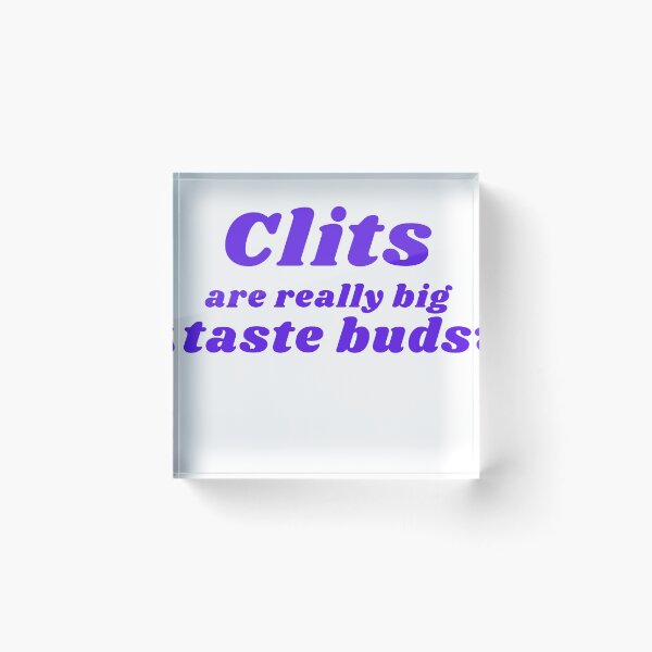 Item preview, CLITS ARE REALLY BIG TASTE BUDS designed and sold by RetinalKandy.