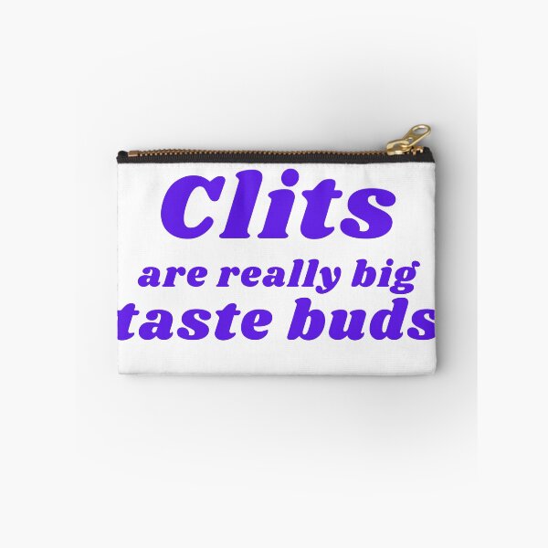 Item preview, CLITS ARE REALLY BIG TASTE BUDS designed and sold by RetinalKandy.