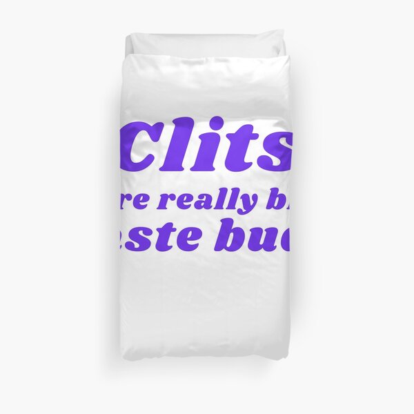 CLITS ARE REALLY BIG TASTE BUDS Duvet Cover