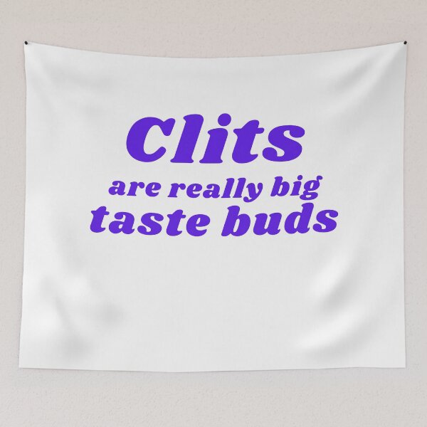 Item preview, CLITS ARE REALLY BIG TASTE BUDS designed and sold by RetinalKandy.