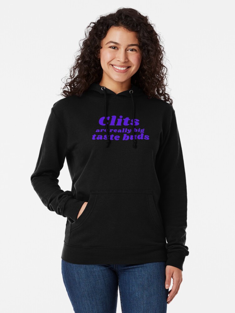 Alternate view of CLITS ARE REALLY BIG TASTE BUDS Lightweight Hoodie