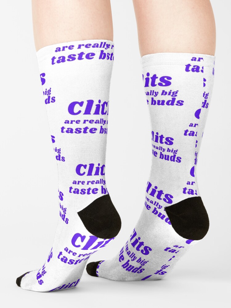 Alternate view of CLITS ARE REALLY BIG TASTE BUDS Socks