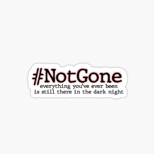 not-gone-with-lyrics-sticker-for-sale-by-melinahollinger-redbubble