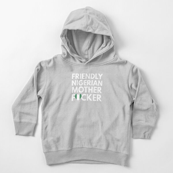 Friendly Nigerian MF Mother Focker Nigeria Toddler Pullover Hoodie