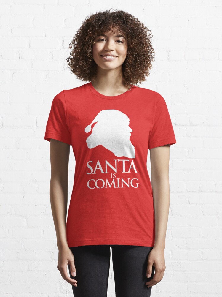 santa's coming t shirt