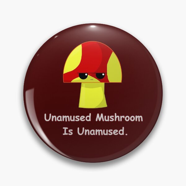 Item preview, Unamused Mushroom is Unamused  designed and sold by ParasolMushroom.