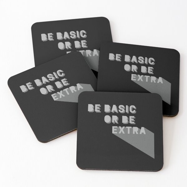 Item preview, Be Basic or Be Extra on black designed and sold by KadyIllustrates.