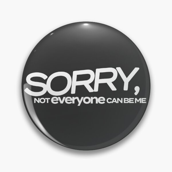 Item preview, Sorry, Not Everyone Can Be Me - White designed and sold by agsduy.