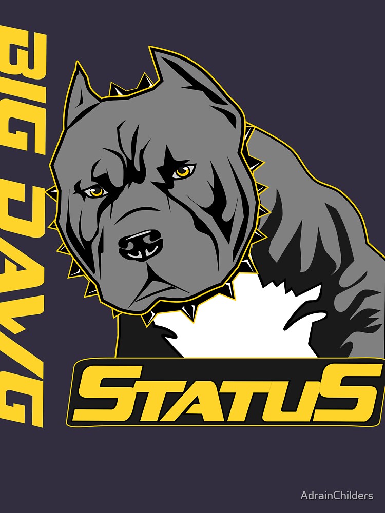 “Big Dawg Status " T-shirt by AdrainChilders | Redbubble