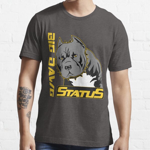 "Big Dawg Status " Tshirt for Sale by AdrainChilders Redbubble