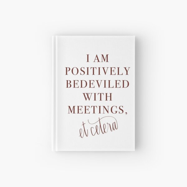 Schitt’s Creek Bedeviled with Meetings Quote Hardcover Journal