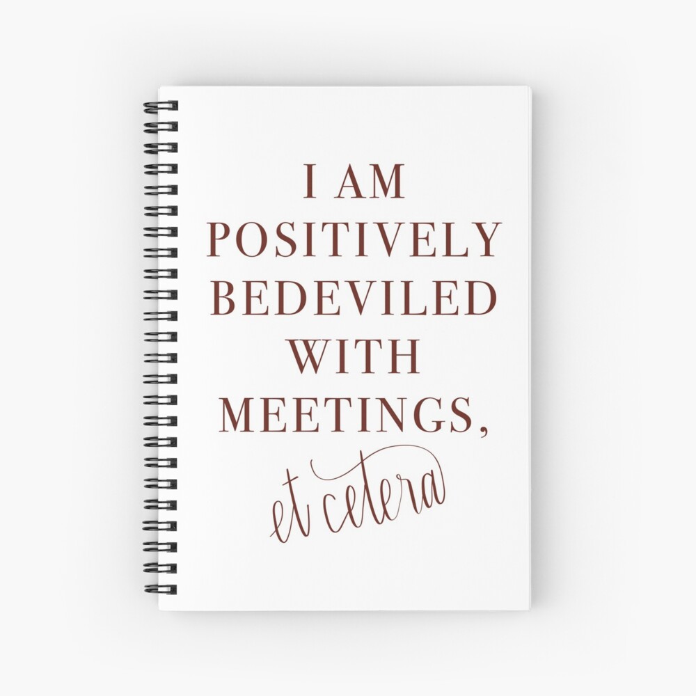 Schitt’s Creek Bedeviled with Meetings Quote Spiral Notebook