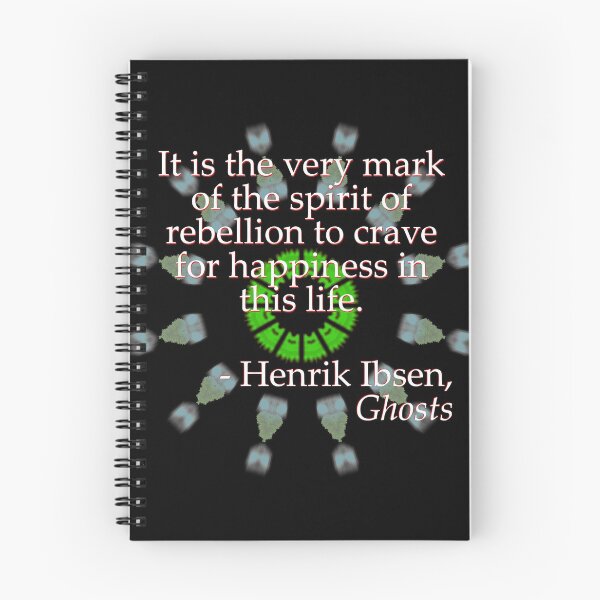 Item preview, Henrik Ibsen - It is the very mark of the spirit of rebellion to crave for happiness in this life designed and sold by MoMoJaJa.