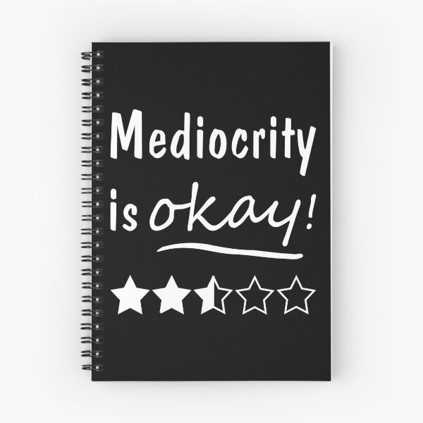 Item preview, Mediocrity is Okay! designed and sold by Slap-Cat.