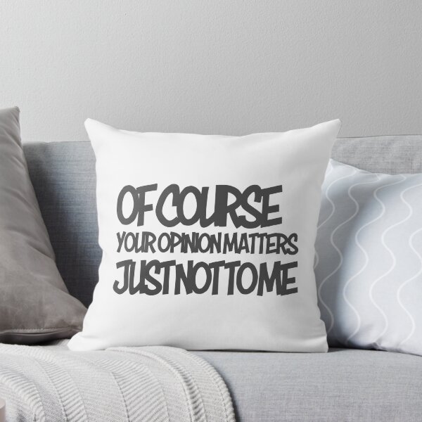 Item preview, Of Course Your Opinion Matters, Just Not To ME - Gray designed and sold by agsduy.