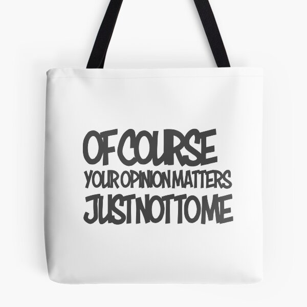 Item preview, Of Course Your Opinion Matters, Just Not To ME - Gray designed and sold by agsduy.