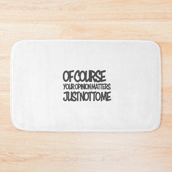 Item preview, Of Course Your Opinion Matters, Just Not To ME - Gray designed and sold by agsduy.