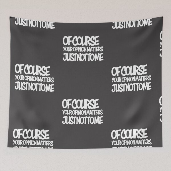 Item preview, Of Course Your Opinion Matters, Just Not To ME - White designed and sold by agsduy.