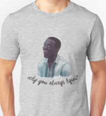 Why you always lyin? Unisex T-Shirt