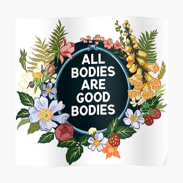 All Bodies Are Good Bodies Poster For Sale By Fabfeminist Redbubble 