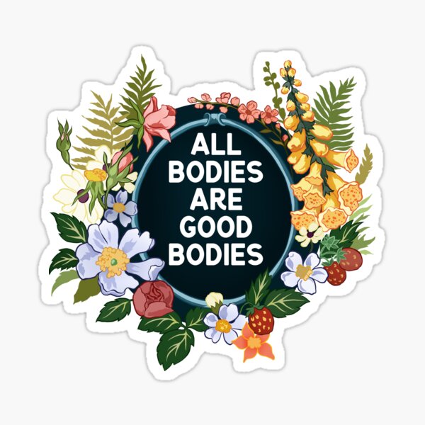 All Bodies Are Good Bodies Sticker