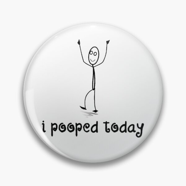 Item preview, I Pooped Today Proud Design designed and sold by JG0024.