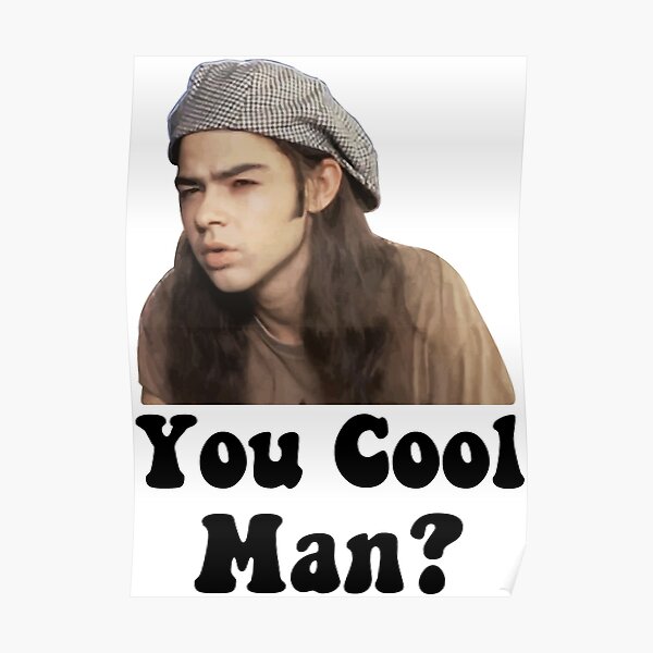 You Cool Man? Dazed and Confused Shirt Poster