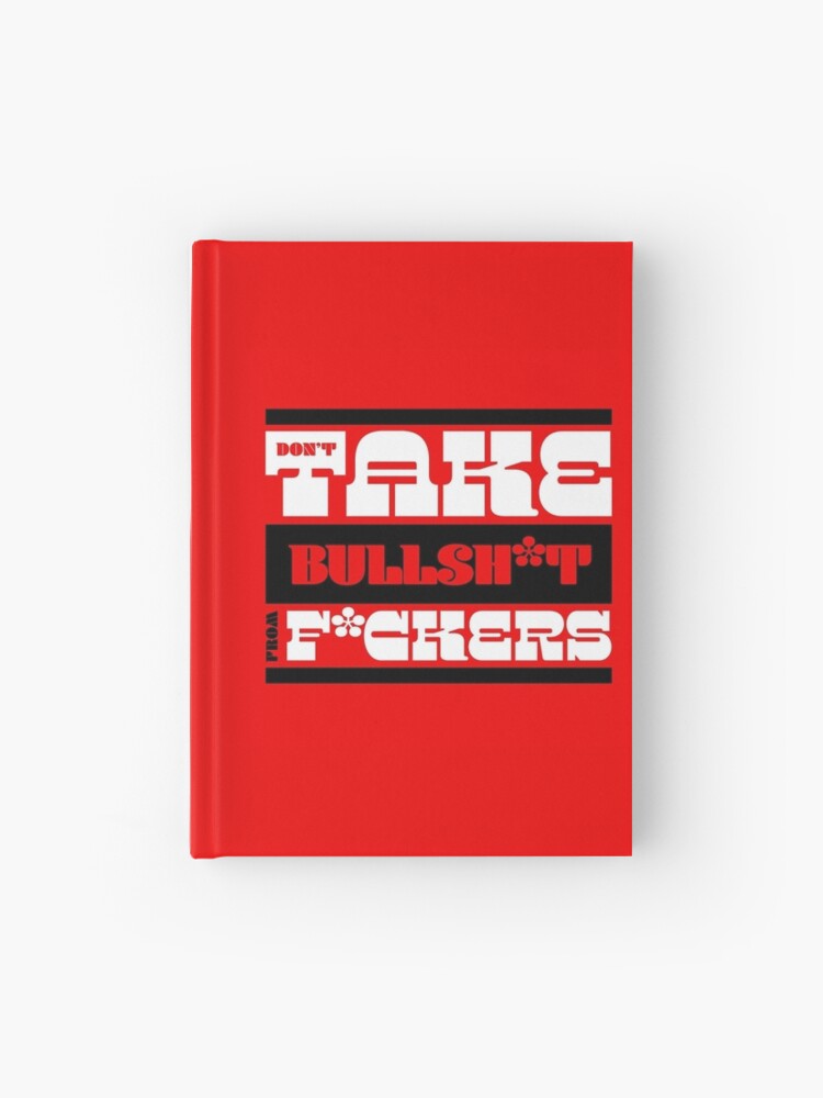 Thumbnail 1 of 3, Hardcover Journal, Don't Take Bullshit From Fuckers designed and sold by Kane Holloway.