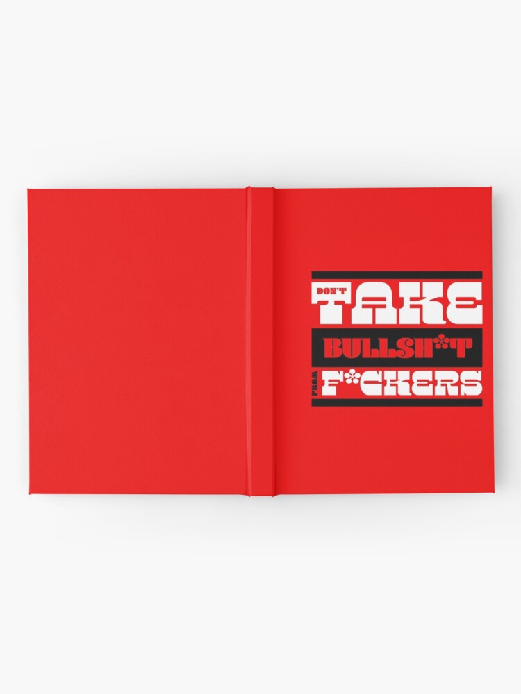 Thumbnail 2 of 3, Hardcover Journal, Don't Take Bullshit From Fuckers designed and sold by Kane Holloway.