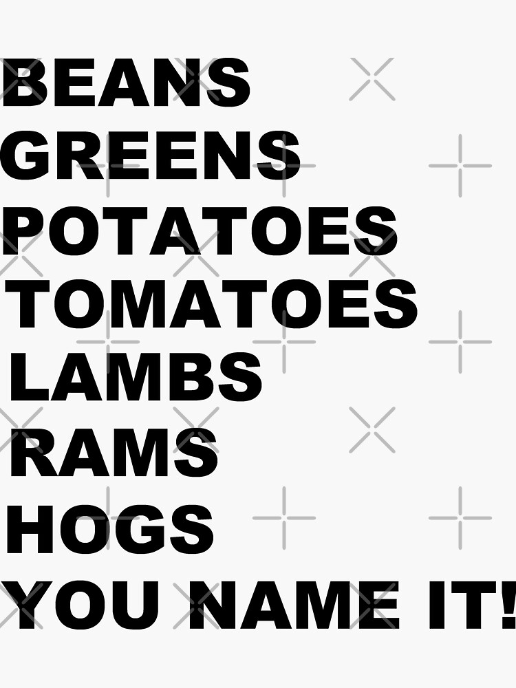 "Beans Greens Tomatoes Lambs Rams Hogs You Name It song dance meme