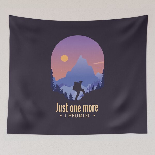 Item preview, Mountain Hiking Quote "Just One More, I Promise" designed and sold by HiFiTees.