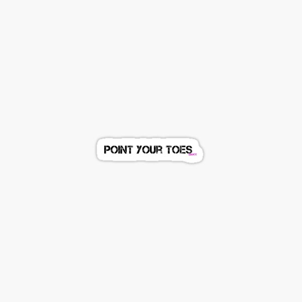 Point Your Toes Dance Shirt! Sticker