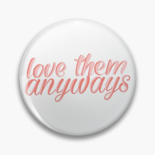 Item preview, love them anyways pink quote designed and sold by mvsoileau.