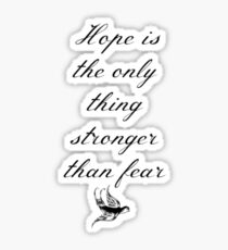 Hope is the only thing stronger than fear Sticker