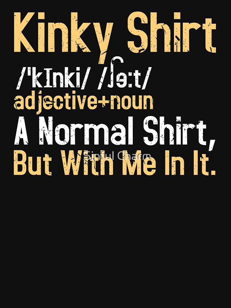 Kinky Shirt Bdsm Sexy Fetish Ddlg Submissive Dominant T Shirt For Sale By Cameronryan 0993