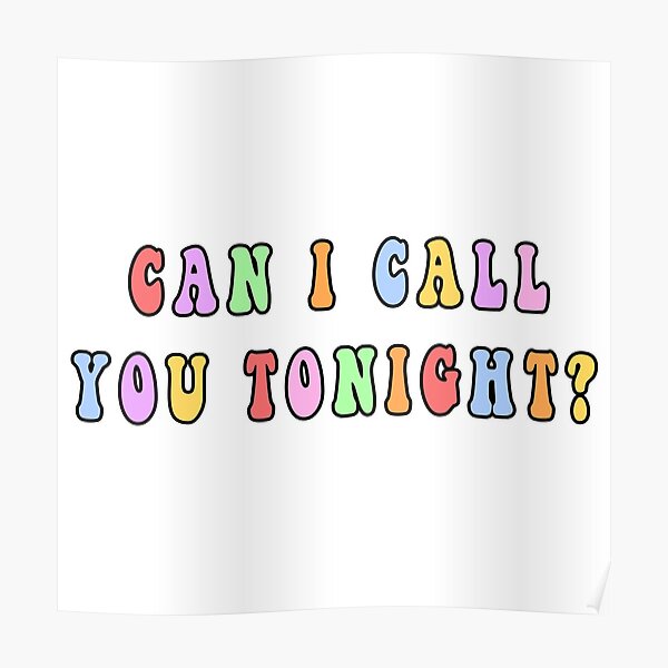 Can I Call You Tonight Posters Redbubble