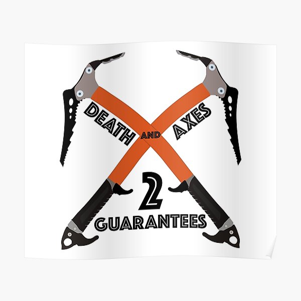 Ice Climbing Axes - Two guarantees in life - Death and Axes Poster
