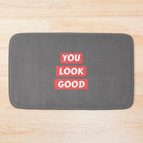 Item preview, You Look Good designed and sold by ryanwfraser.