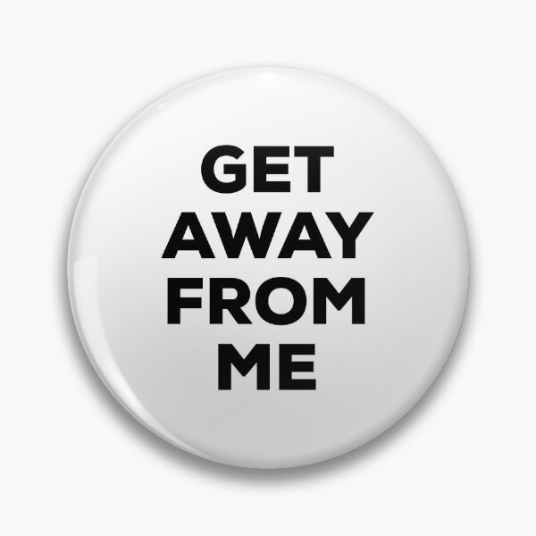 Item preview, Get Away From Me (black text) designed and sold by AMangoTees.