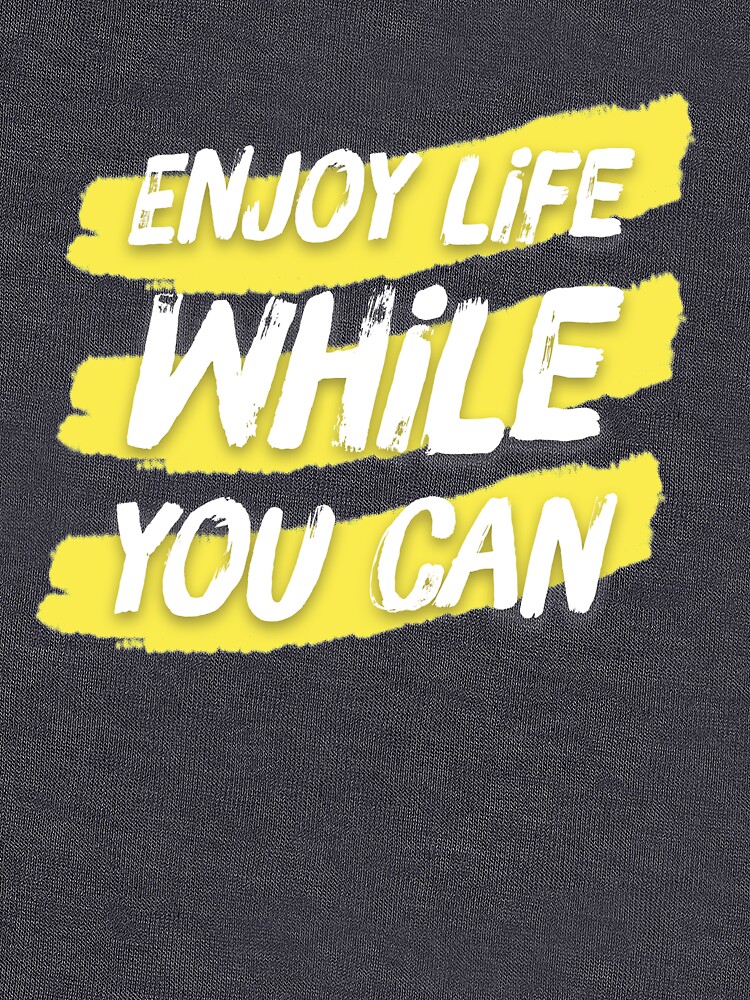 enjoy life shirt